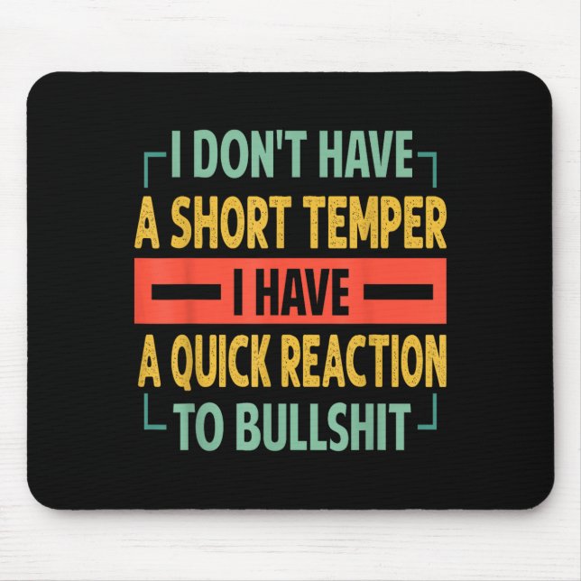 I Don't Have A Short Temper - Quick Reaction To Bu Mousepad (Vorne)