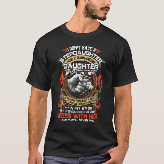 I Don't Have A Stepdaughter I Have A Stubborn Daug T-Shirt (Vorderseite)