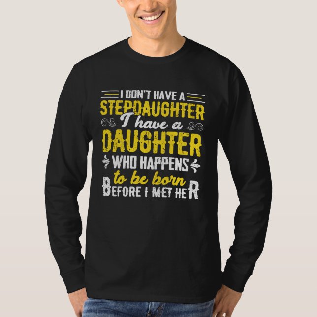 I Dont Have a Stepdaughter  Step Dad  From Daughte T-Shirt (Vorderseite)