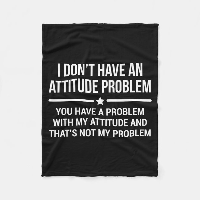 I Don't Have An Attitude Problem Funny Sarcasm  Fleecedecke (Vorderseite)