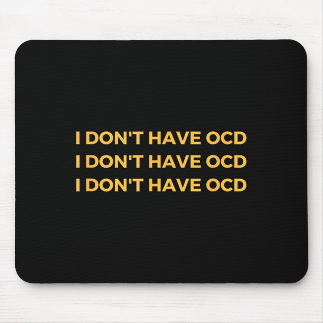 I Don't Have Ocd  Mousepad (Vorne)