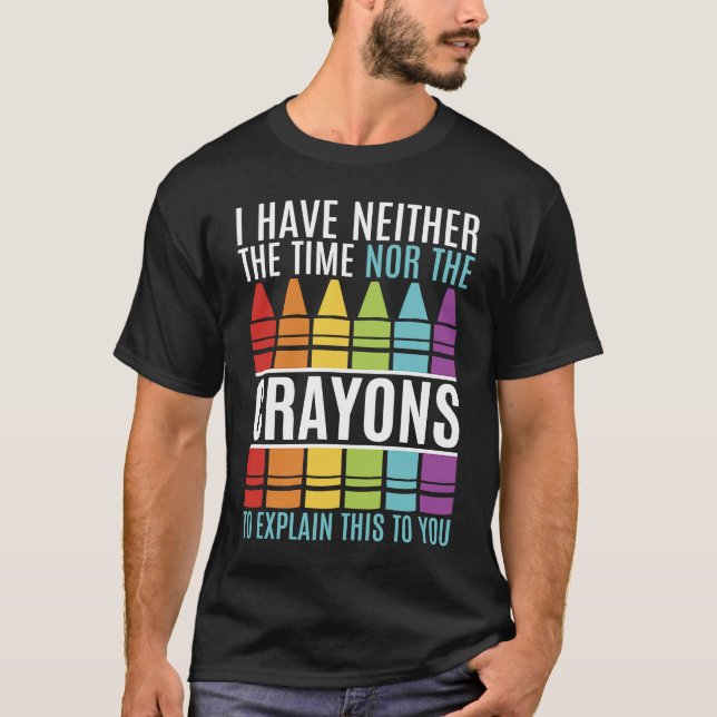 I Don't Have The Time Or The Crayons Sarcastic Boy T-Shirt (Vorderseite)