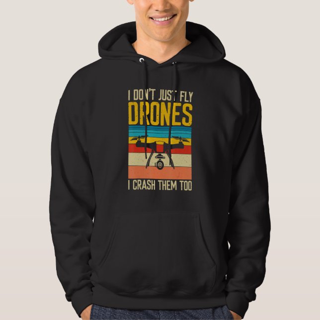 I Don't Just Fly Drones  I Crash Them Too Hoodie (Vorderseite)