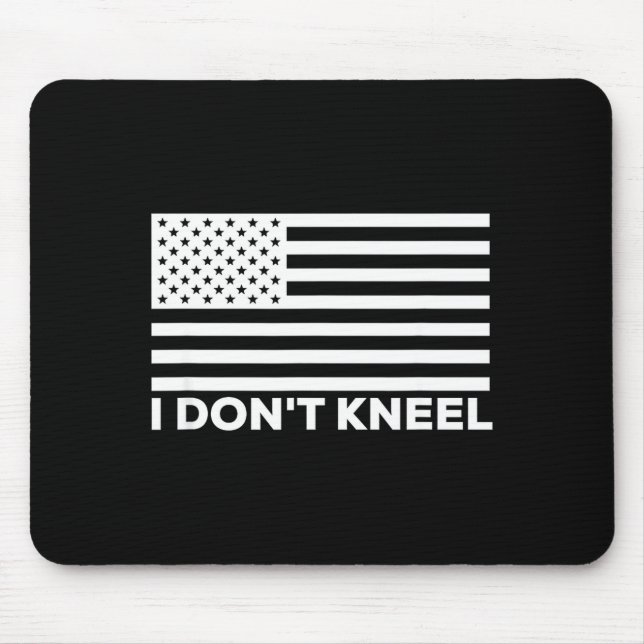 I Don't Kneel  Mousepad (Vorne)