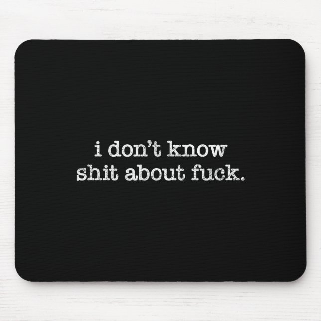 I Don't Know About For Funny Saying  Mousepad (Vorne)