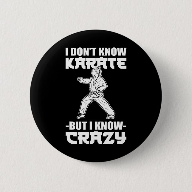 I Dont Know Karate But I Know Crazy Karate Fighter Button (Vorderseite)