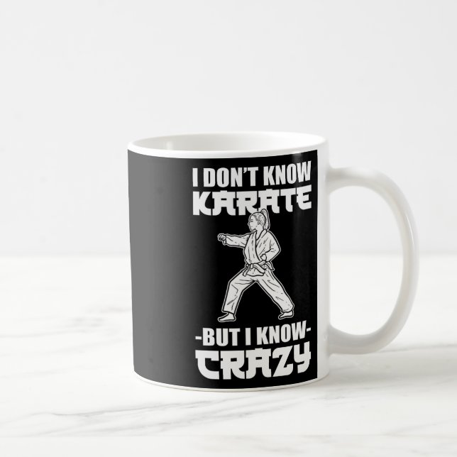 I Dont Know Karate But I Know Crazy Karate Fighter Kaffeetasse (Rechts)