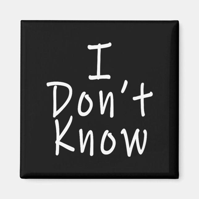 I Don't Know  Magnet (Vorne)