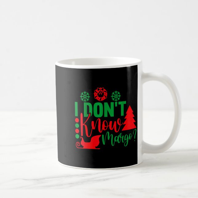 I Don't Know-margo Ugly Sweater Funny Christmas Fo Kaffeetasse (Rechts)