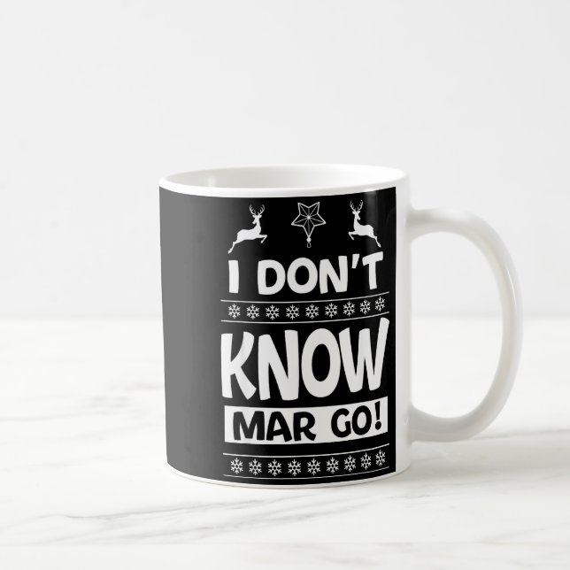 I Don't Know-margo Ugly Sweater Funny Christmas Fo Kaffeetasse (Rechts)