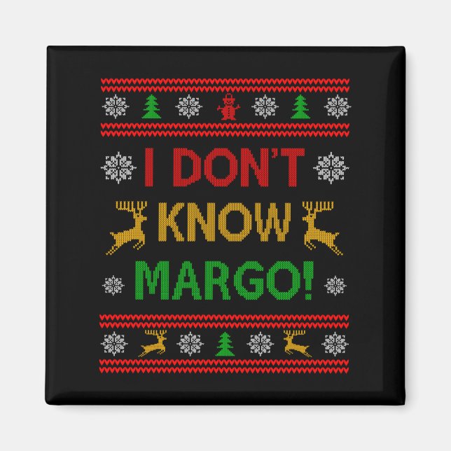 I Don't Know-margo Ugly Sweater Funny Christmas Fo Magnet (Vorne)