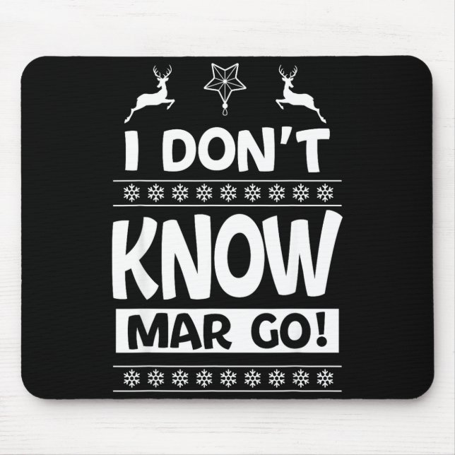 I Don't Know-margo Ugly Sweater Funny Christmas Fo Mousepad (Vorne)