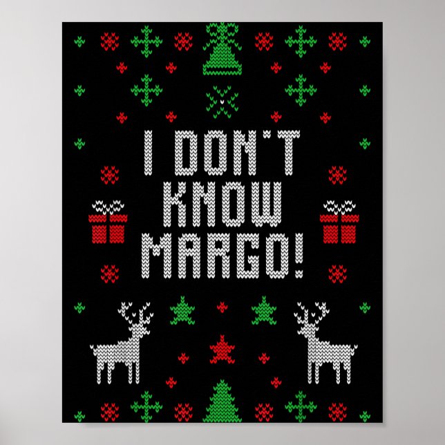 I Don't Know-margo Ugly Sweater Funny Christmas Fo Poster (Vorne)