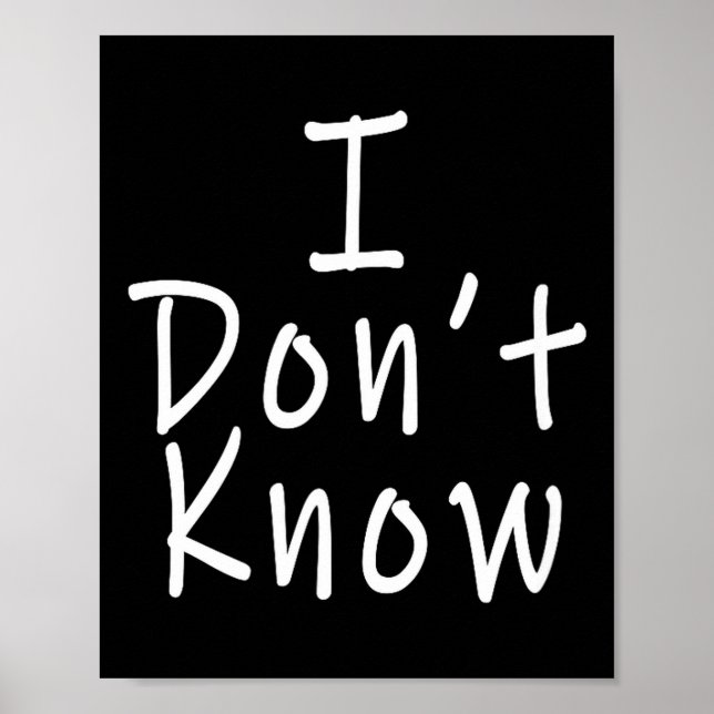 I Don't Know  Poster (Vorne)