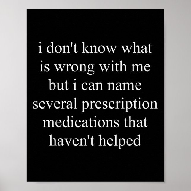 I Don't Know What Is Wrong With Me But I Can Name  Poster (Vorne)