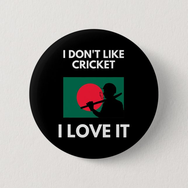 I Don't Like Cricket I Love It Ngladesh Cricket  Button (Vorderseite)