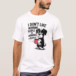 I Don't Like Morning People Funny T-Shirt
