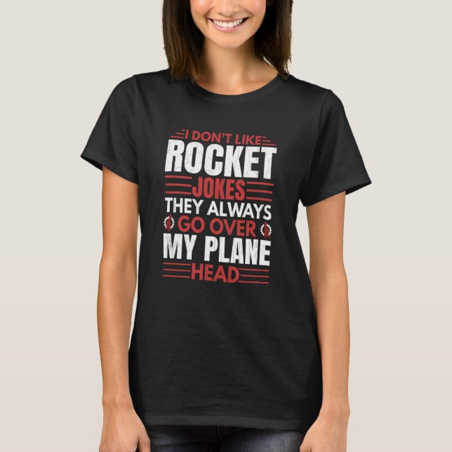 I Don't Like Rocket  Aerospace Engineer Graphic T-Shirt (Vorderseite)