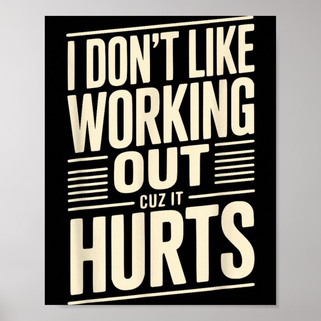 I Dont Like Working Out Cuz It Hurts  Poster (Vorne)