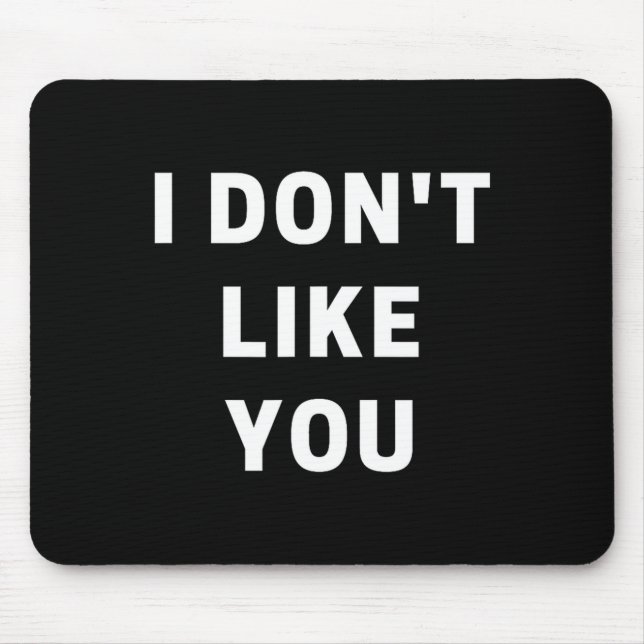 I Don't Like You - I'm Difficult  Mousepad (Vorne)