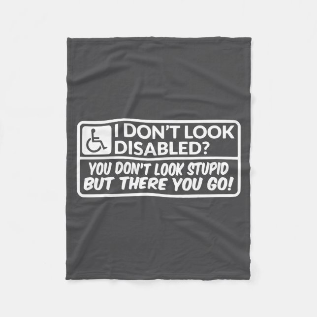 I Don't Look Disabled You Don't Look Stud But Ther Fleecedecke (Vorderseite)