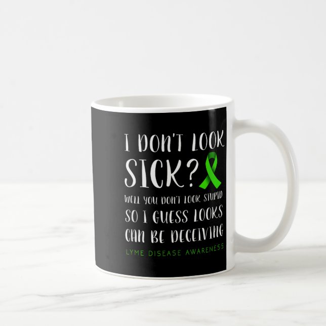 I Don't Look Sick - Lyme Disease Awareness  Kaffeetasse (Rechts)