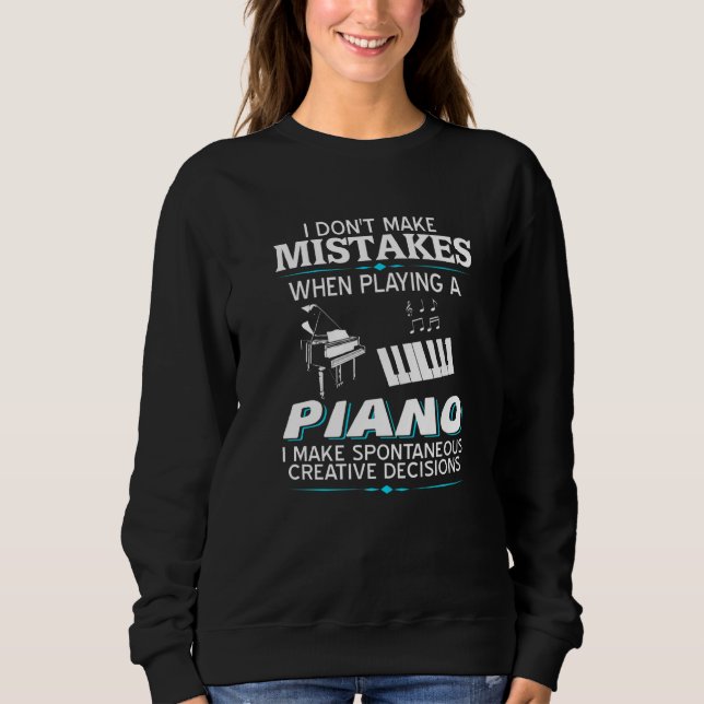 I Don't Make Mistake When Playing A Piano  Present Sweatshirt (Vorderseite)