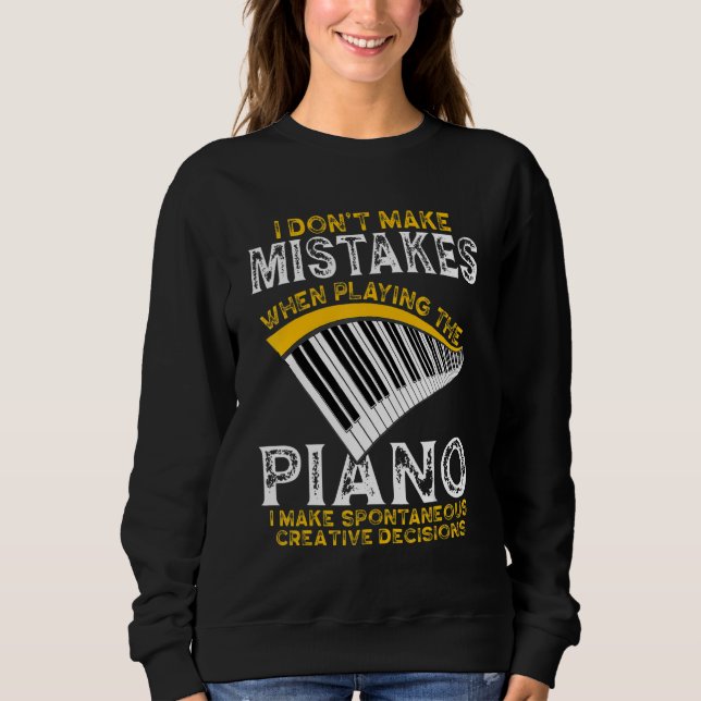I Dont Make Mistakes Piano  Pianist Music Sweatshirt (Vorderseite)
