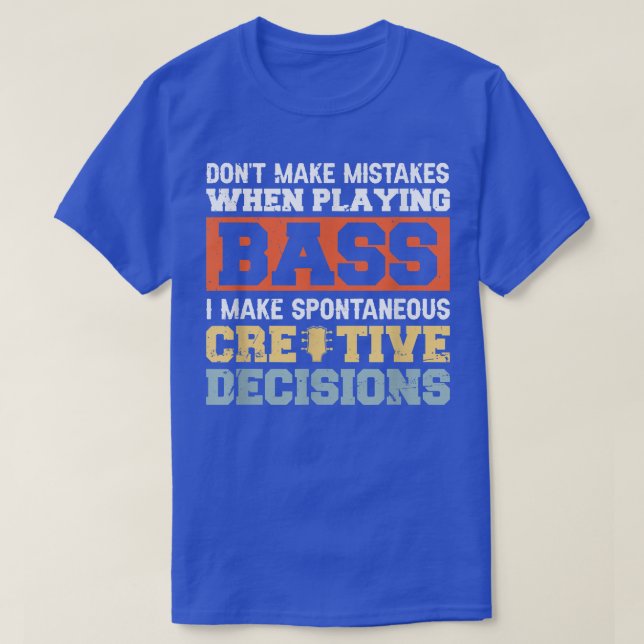I Dont Make Mistakes When Playing Bass I Make Spon T-Shirt (Design vorne)