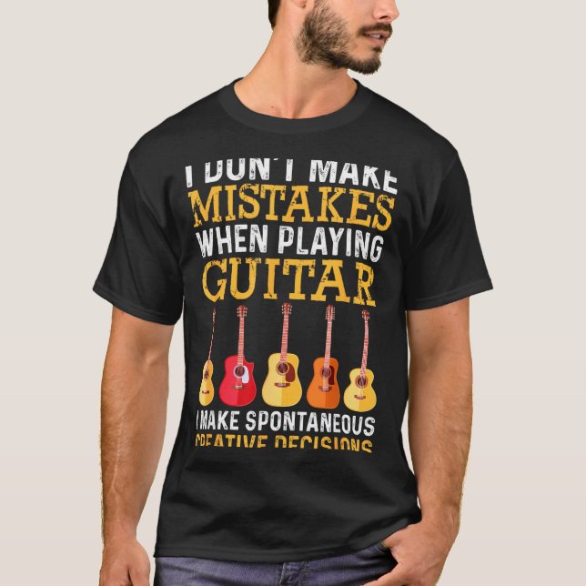 I Don't Make Mistakes When Playing Guitar Funny Gu T-Shirt (Vorderseite)