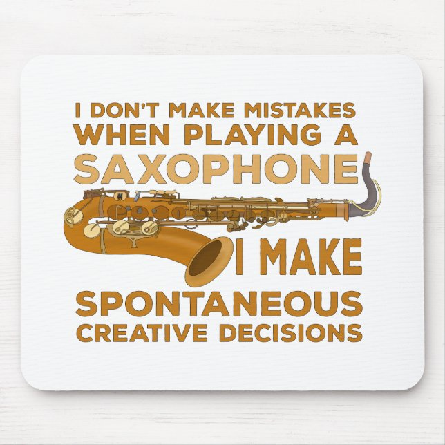 I Don't Make Mistakes When Playing Saxophone Mousepad (Vorne)