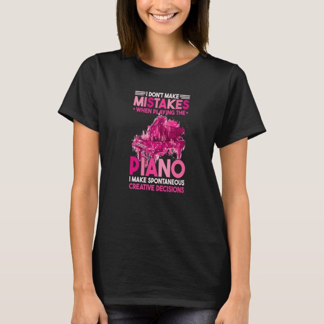 I Dont Make Mistakes When Playing The Piano   T-Shirt (Vorderseite)