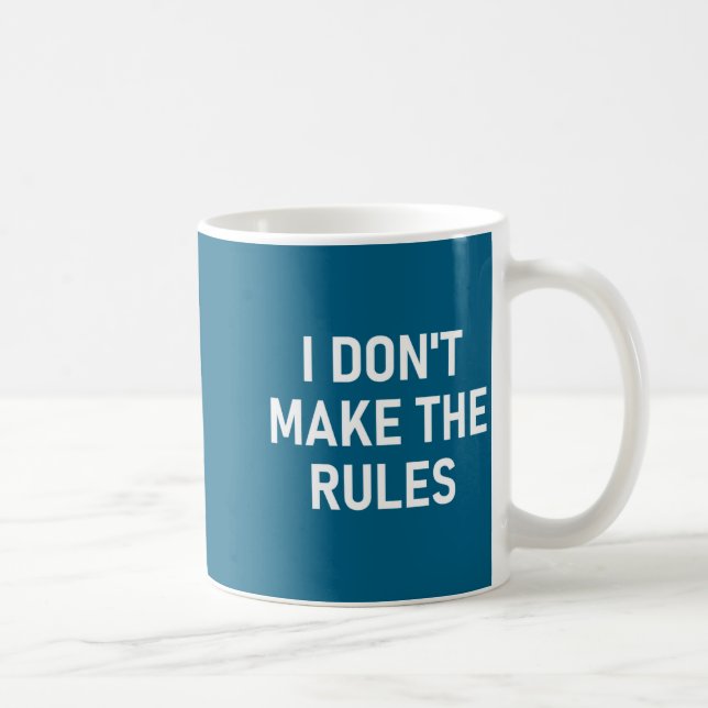 I Don't Make The Rules, Funny, Jokes, Sarcastic, F Kaffeetasse (Rechts)