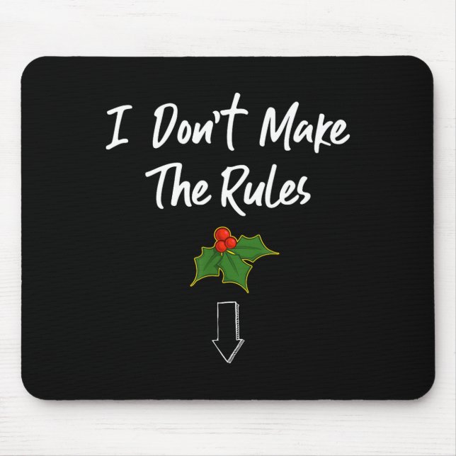 I Don't Make The Rules Joke Cool Mistletoe Decorat Mousepad (Vorne)
