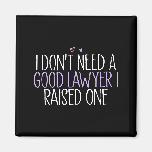 I Don't Need A Good Lawyer I Raised One  Magnet (Vorne)