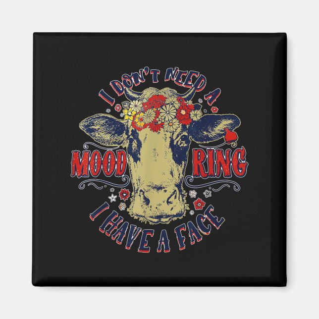 I Don't Need A Mood Ring I Have A Face Funny Cow H Magnet (Vorne)