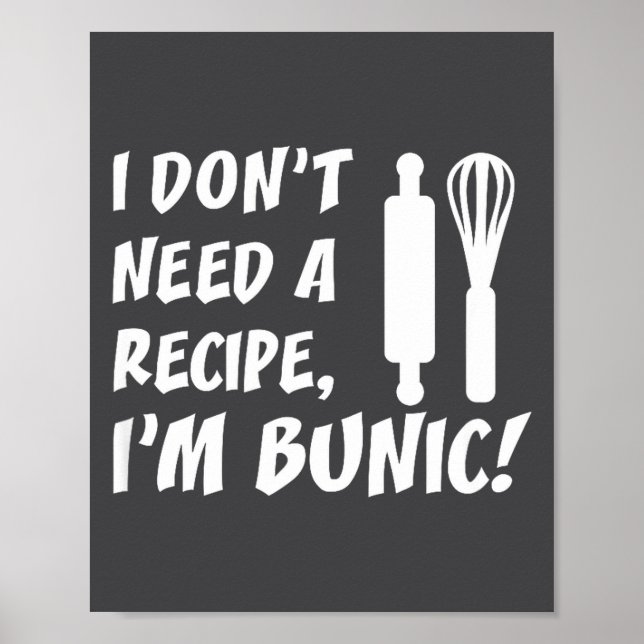 I Don't Need A Recipe I'm Bunic Romanian Grandfath Poster (Vorne)