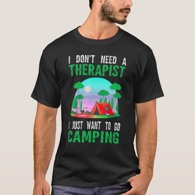 I Don't Need A Therapist I Go Camping Camp Caravan T-Shirt (Vorderseite)