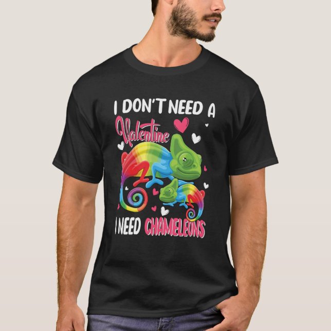 I Don't Need A Valentine I Need Chameleons Animal  T-Shirt (Vorderseite)