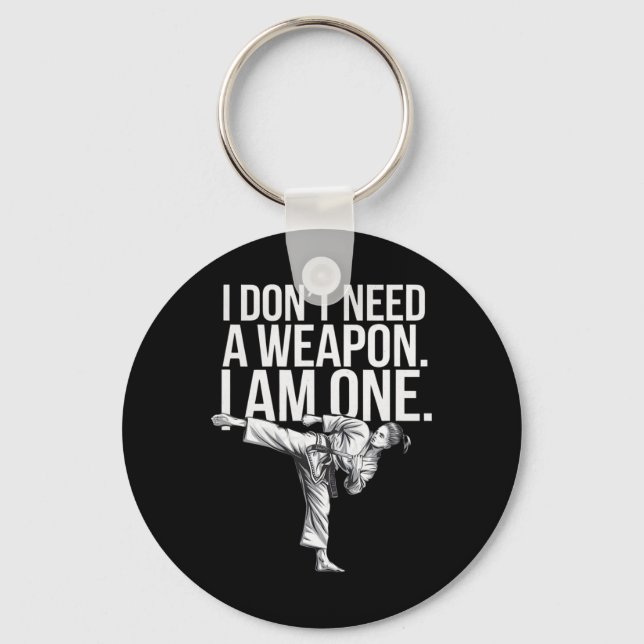 I Don't Need A Weapon I Am One - Funny Karate  Schlüsselanhänger (Vorderseite)