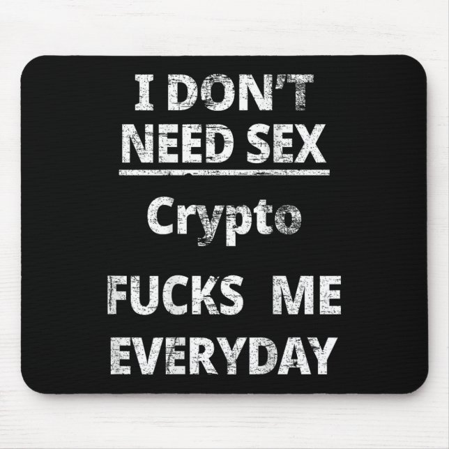 I Don't Need Crypto Fors Me Everyday Funny Sarcasm Mousepad (Vorne)