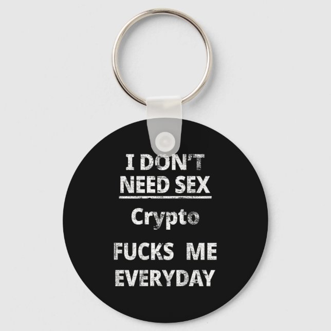 I Don't Need Crypto Fors Me Everyday Funny Sarcasm Schlüsselanhänger (Vorderseite)