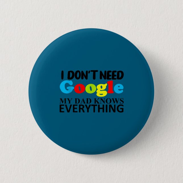 I Don't Need Google My Dad Knows Everything Daught Button (Vorderseite)