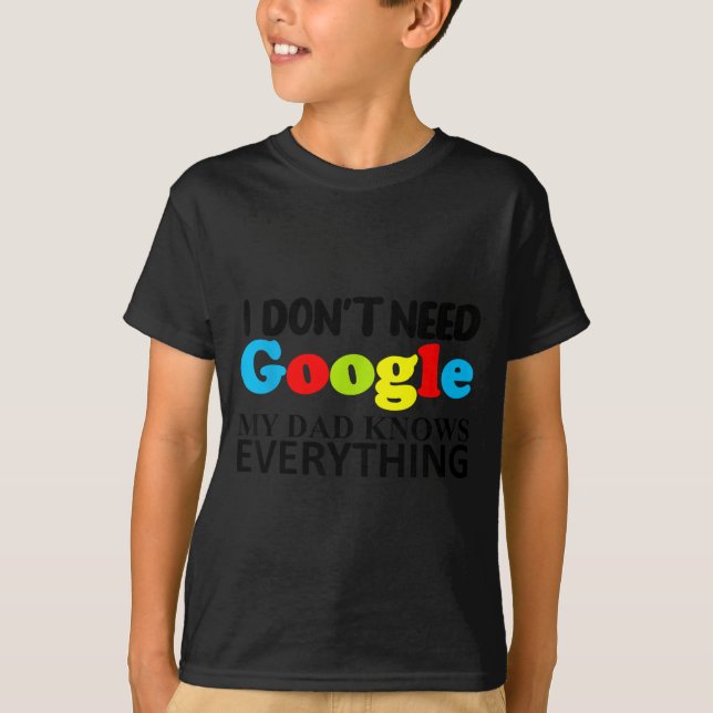 I Don't Need Google My Dad Knows Everything Daught T-Shirt (Vorderseite)