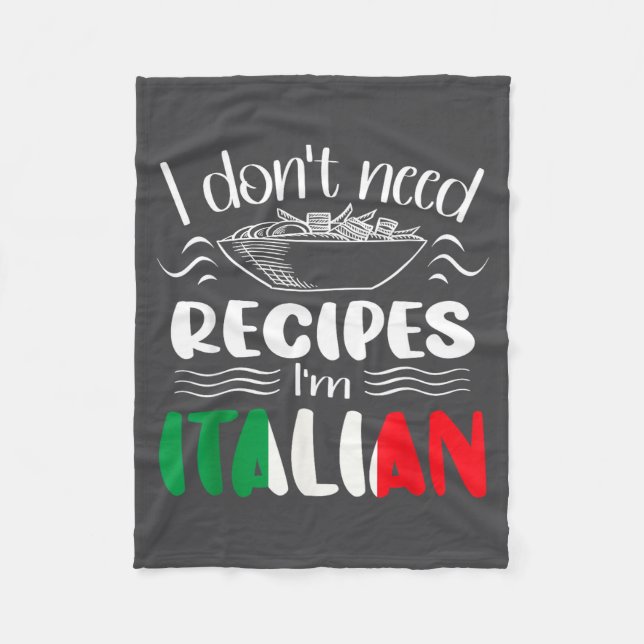 I Don't Need Recipes I'm Italian  Fleecedecke (Vorderseite)