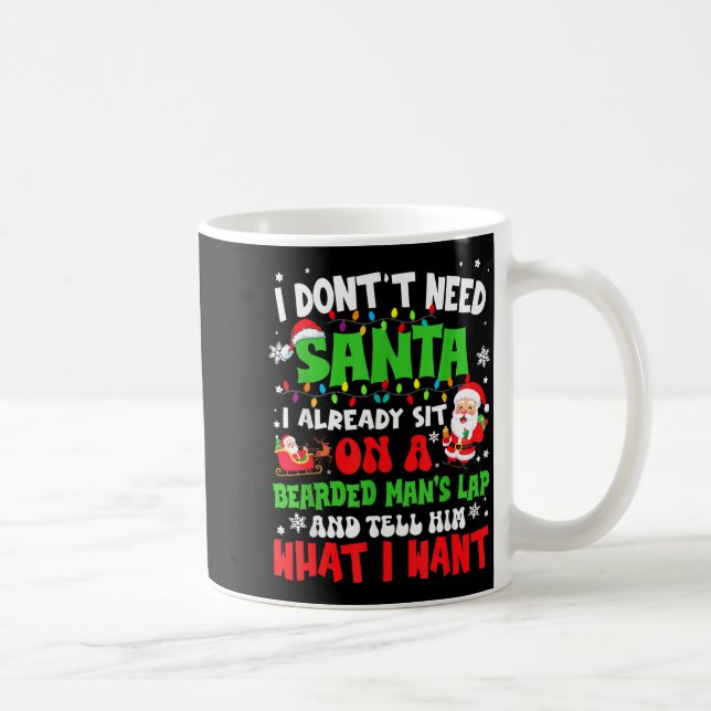 I Don't Need Santa I Already Sit On A Bearded Man' Kaffeetasse (Rechts)