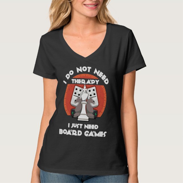I don't need therapy I just need board games  Boar T-Shirt (Vorderseite)