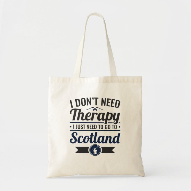 I Don't Need Therapy Need to Go To Scotland Tragetasche (Vorne)