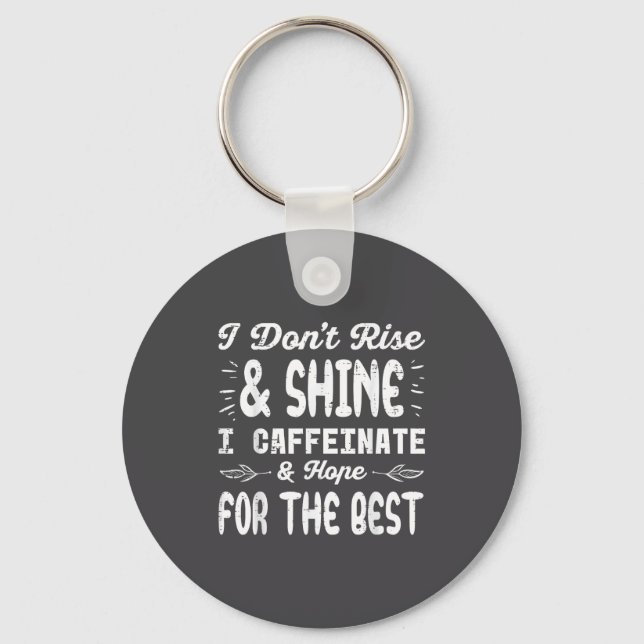 I Dont Rise Shine Caffeinate Funny Saying Coffee M Schlüsselanhänger (Vorderseite)