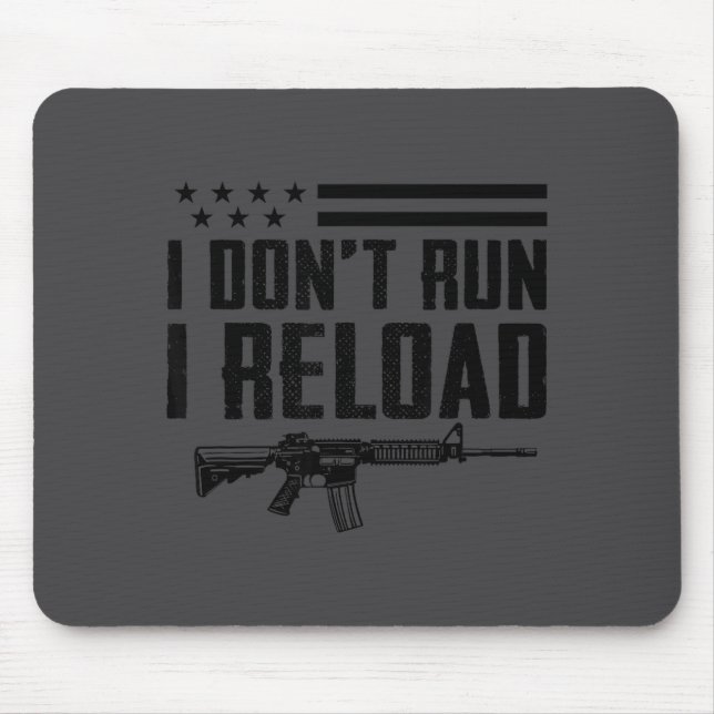 I Don't Run I Reload - Ar15 2nd Amendment Funny Gu Mousepad (Vorne)